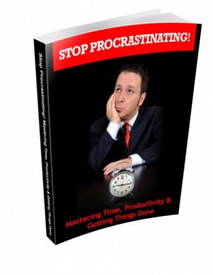 Stop Procrastinating Mastering Time Productivity and Getting Things Done eBook